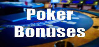 What Are the Poker Bonuses